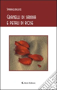 Granelli di sabbia e petali di rose libro
