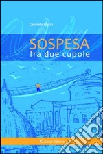 Sospesa fra due cupole