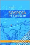 Sospesa fra due cupole libro