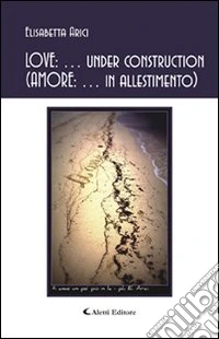 Love: ... under construction (Amore: ... in allestimento) libro