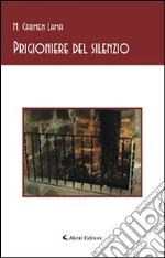 Prigioniere del silenzio libro