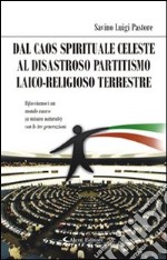 Dal caos spirituale celeste. Disastroso partitismo laico-religioso terrestre