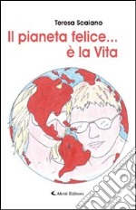 Il pianeta felice... è la vita libro