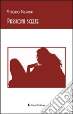 Passioni scelte libro