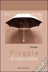 Pioggia di sogni stellati libro