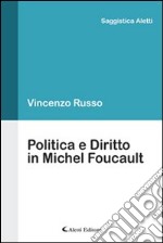 Politica e diritto in Michel Foucault libro