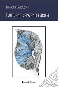 Fluttuanti cangianti pensieri libro