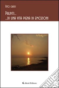 Palpiti... di una vita piena di emozioni libro