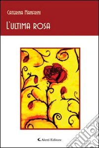 L'ultima rosa libro