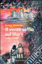 Il vento soffia sul mare e altri racconti libro