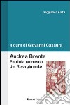 Andrea Brenta. Patriota comasco del Risorgimento libro