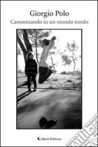 Camminando in un mondo tondo libro