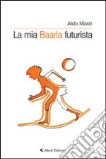 La mia Baarìa futurista libro