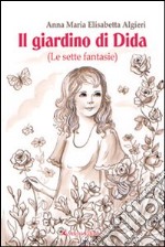 Il giardino di Dida (le sette fantasie) libro