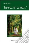 «Respiro... tra gli angeli...» libro