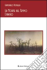 La morte del tempo l'abisso libro