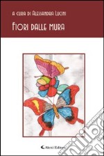 Fiori dalle mura libro