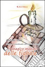 Il magico mondo delle fiabole libro