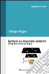 Ipotesi su massimi sistemi (Cognitio mundus fingo) libro di Nigro Sergio