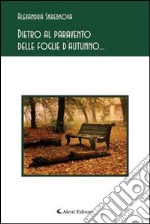 Dietro al paravento delle foglie d'autunno libro