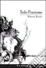 Solo finzione libro