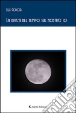 La danza del tempo sul nostro io libro