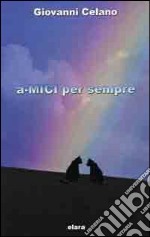 A-mici per sempre libro