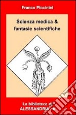 Scienza medica & fantasie scientifiche libro