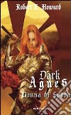 Dark Agnes, donna di spada libro di Howard Robert E. Corridore A. (cur.) Malaguti U. (cur.)