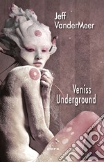 Veniss underground libro