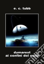 Dumarest ai confini del nulla. Ciclo di Dumarest. Vol. 7 libro