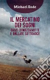 Il mercatino dei sogni. Canti di mezzanotte e ballate sottovoce libro