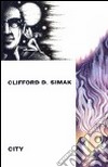 City libro di Clifford Simak D. Malaguti U. (cur.)