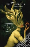 La città dei santi e dei folli libro