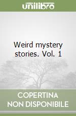 Weird mystery stories. Vol. 1