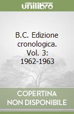 B.C. Edizione cronologica. Vol. 3: 1962-1963 libro