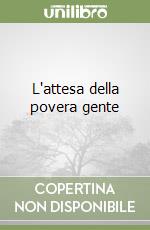 L'attesa della povera gente