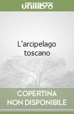 L'arcipelago toscano