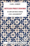 Hitler precursore. Il XXI secolo inizia con Auschwitz? libro