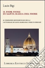 Il fior fiore di Santa Maria del Fiore libro