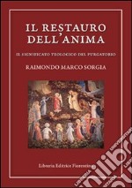 Il restauro dell'anima. Il significato teologico del purgatorio libro