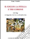 Il giglio, la stella e tre corone. I Re Magi, una leggenda cristiana e una festa fiorentina libro