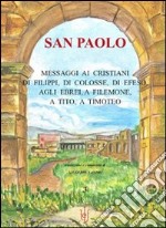 San Paolo. Messaggi ai cristiani di Filippi, di Colosse, di Efeso, agli ebrei, a Filemone, a Tito, a Timoteo libro