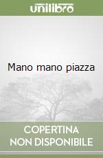 Mano mano piazza