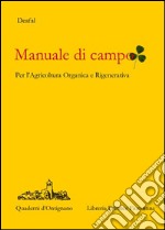 Manuale di campo. Agricoltura rigenerativa e organica libro