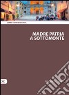 Madre patria a Sottomonte libro