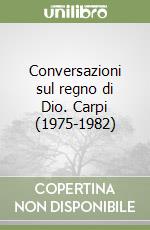 Conversazioni sul regno di Dio. Carpi (1975-1982) libro