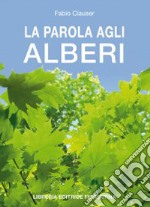 La parola agli alberi