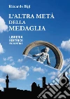 L'altra metà della medaglia libro di Bigi Riccardo