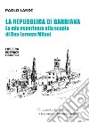 La repubblica di Barbiana. La mia esperienza alla scuola di don Lorenzo Milani libro